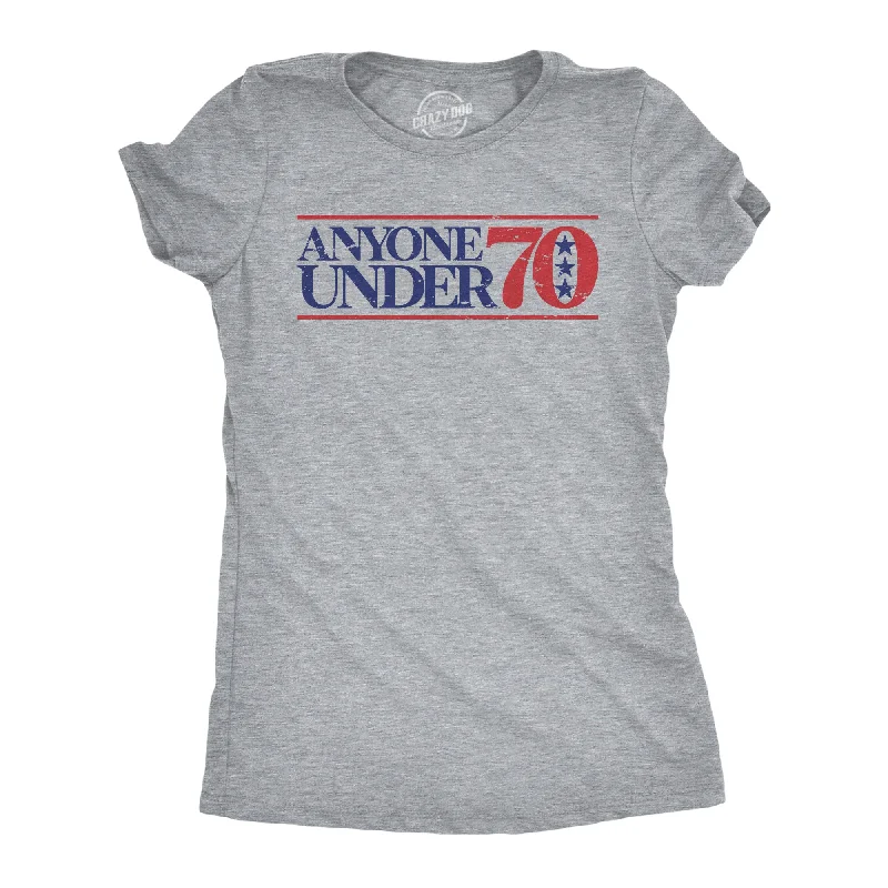 Anyone Under 70 Women's T Shirt