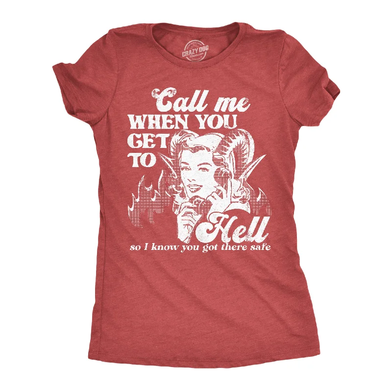 Call Me When You Get To Hell So I Know You Got There Safe Women's T Shirt