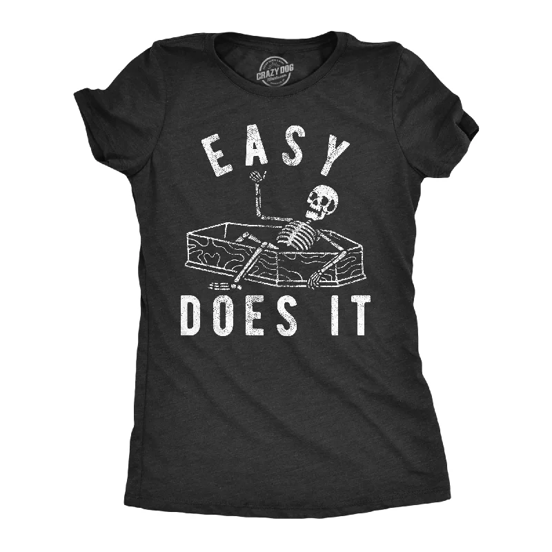 Easy Does It Women's T Shirt