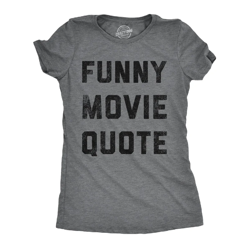 Funny Movie Quote Women's T Shirt