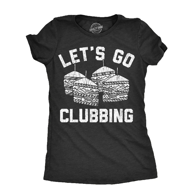 Lets Go Clubbing Women's T Shirt