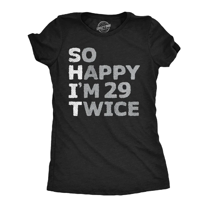 So Happy Im 29 Twice Women's T Shirt